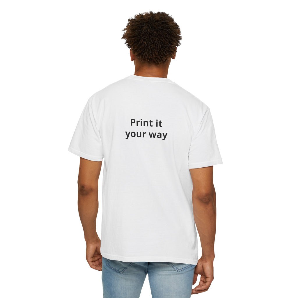 Custom “Print It Your Way” Garment-Dyed T-Shirt — Personalized White Tee