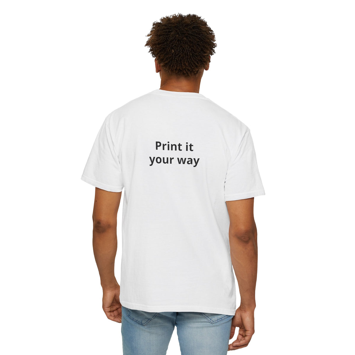 Custom “Print It Your Way” Garment-Dyed T-Shirt — Personalized White Tee