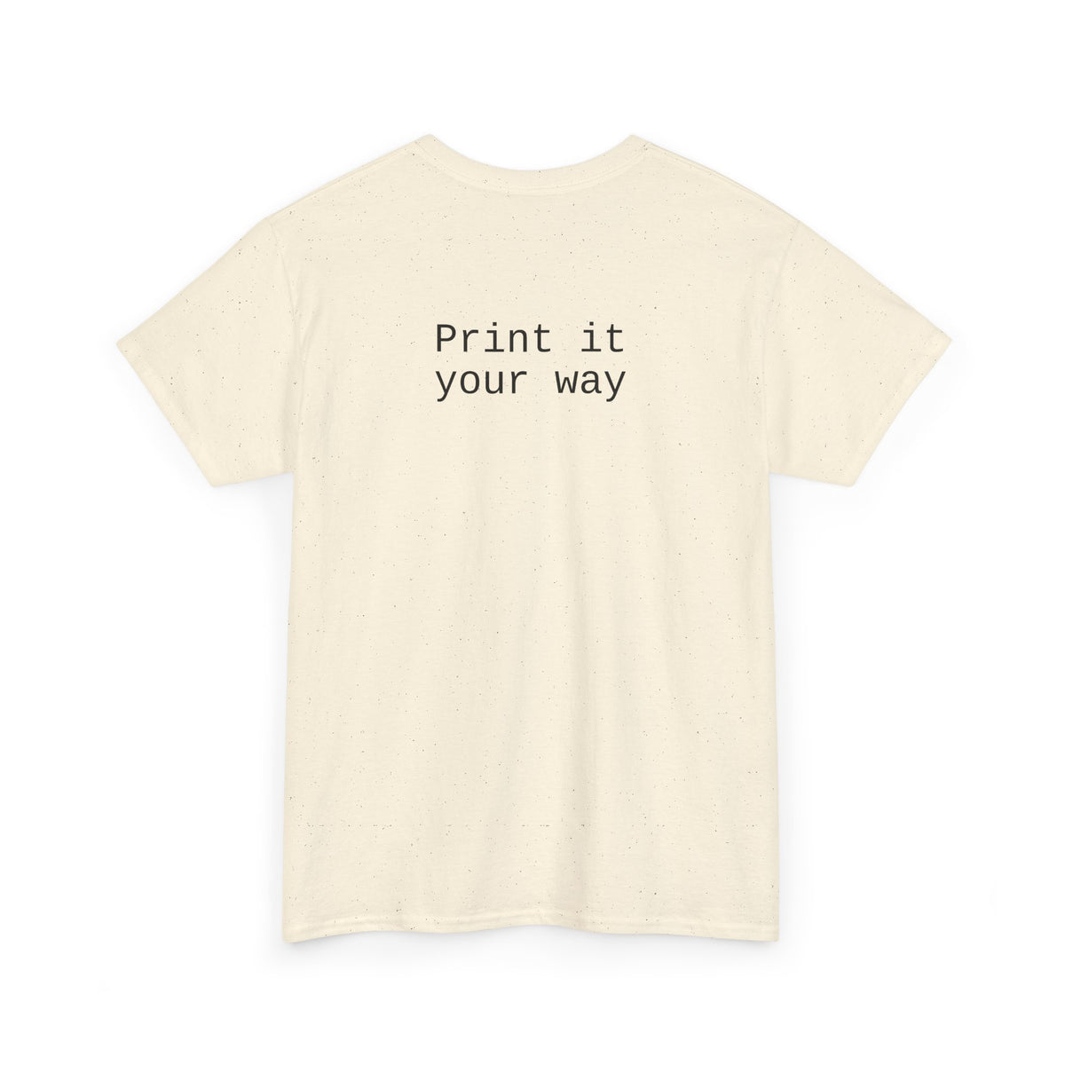 T-Shirt — “Print it your way” Minimalist Back-Text Tee