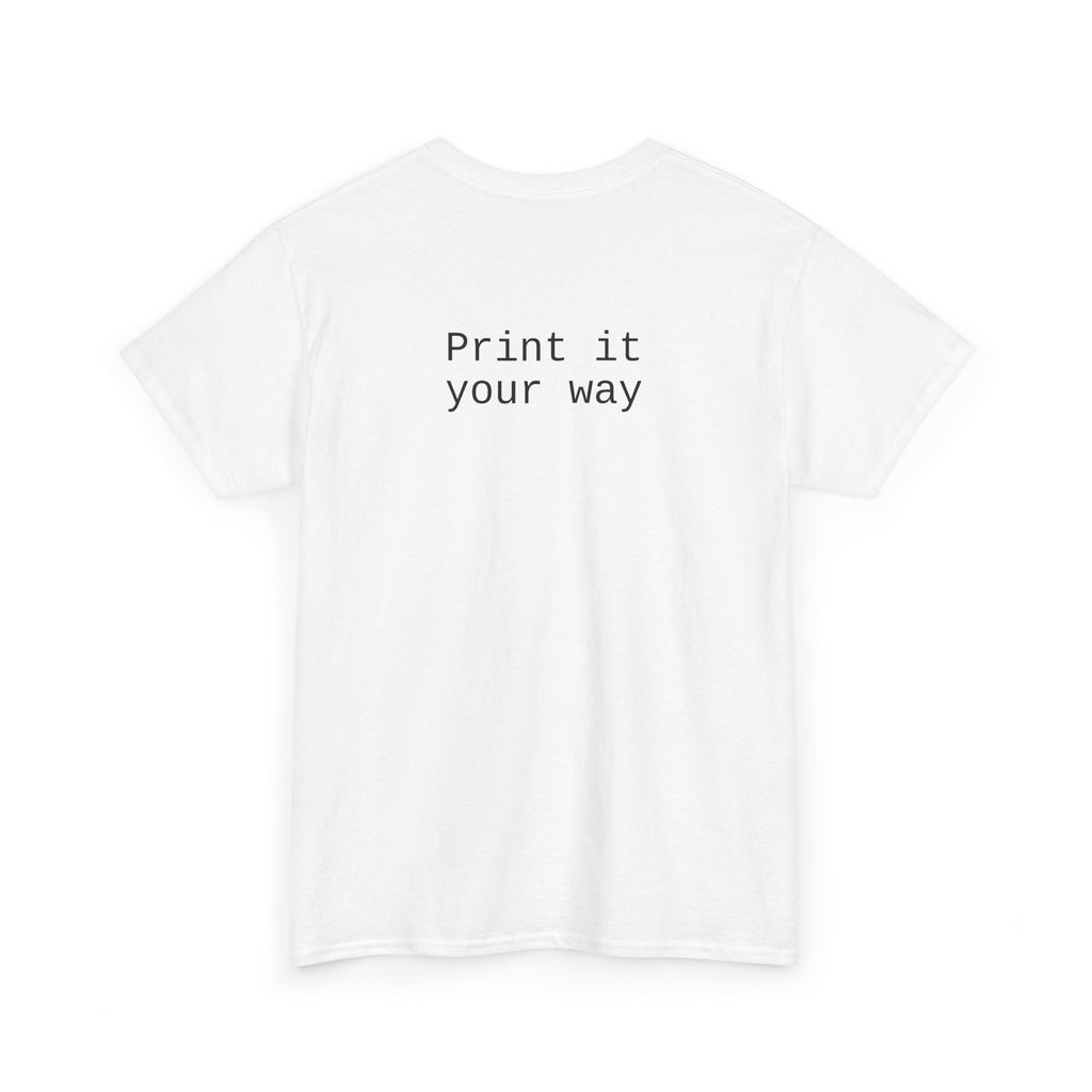 T-Shirt — “Print it your way” Minimalist Back-Text Tee