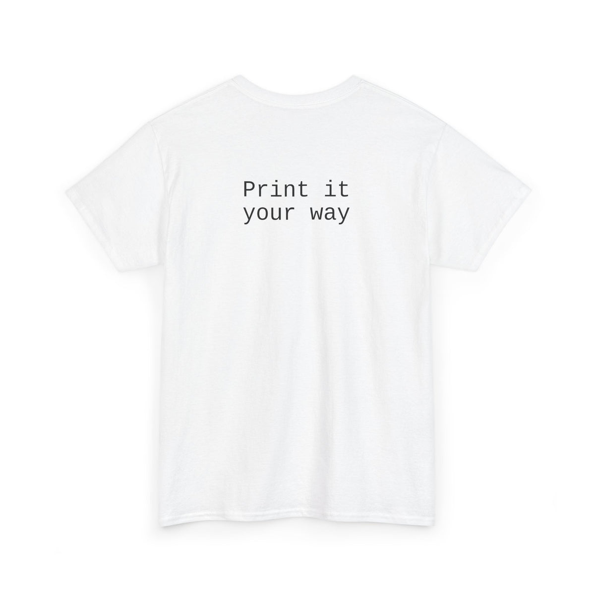 T-Shirt — “Print it your way” Minimalist Back-Text Tee
