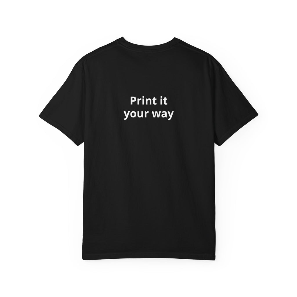 Custom “Print It Your Way” Garment-Dyed T-Shirt — Personalized White Tee