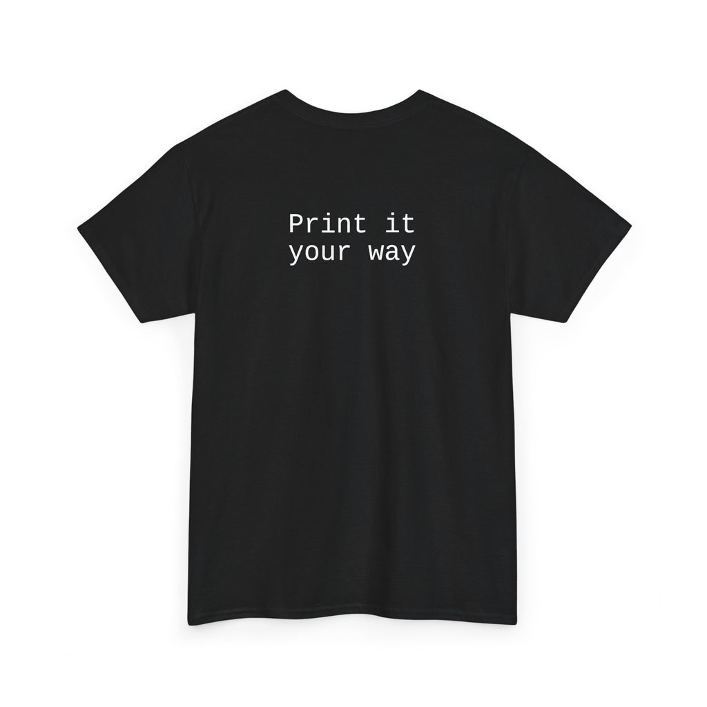 T-Shirt — “Print it your way” Minimalist Back-Text Tee