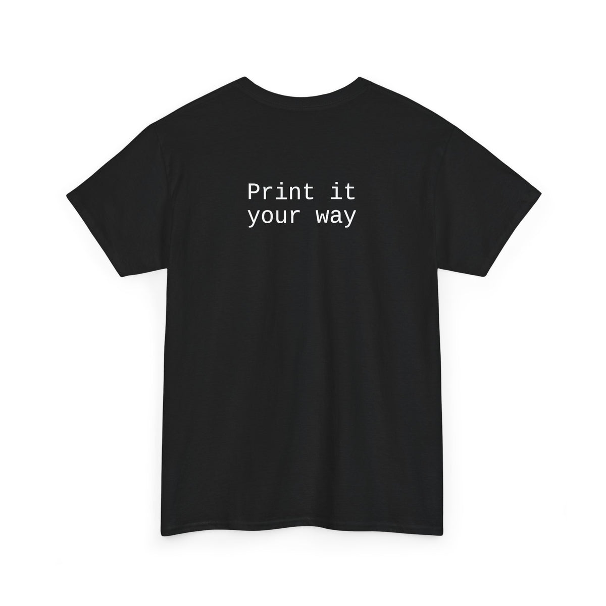 T-Shirt — “Print it your way” Minimalist Back-Text Tee