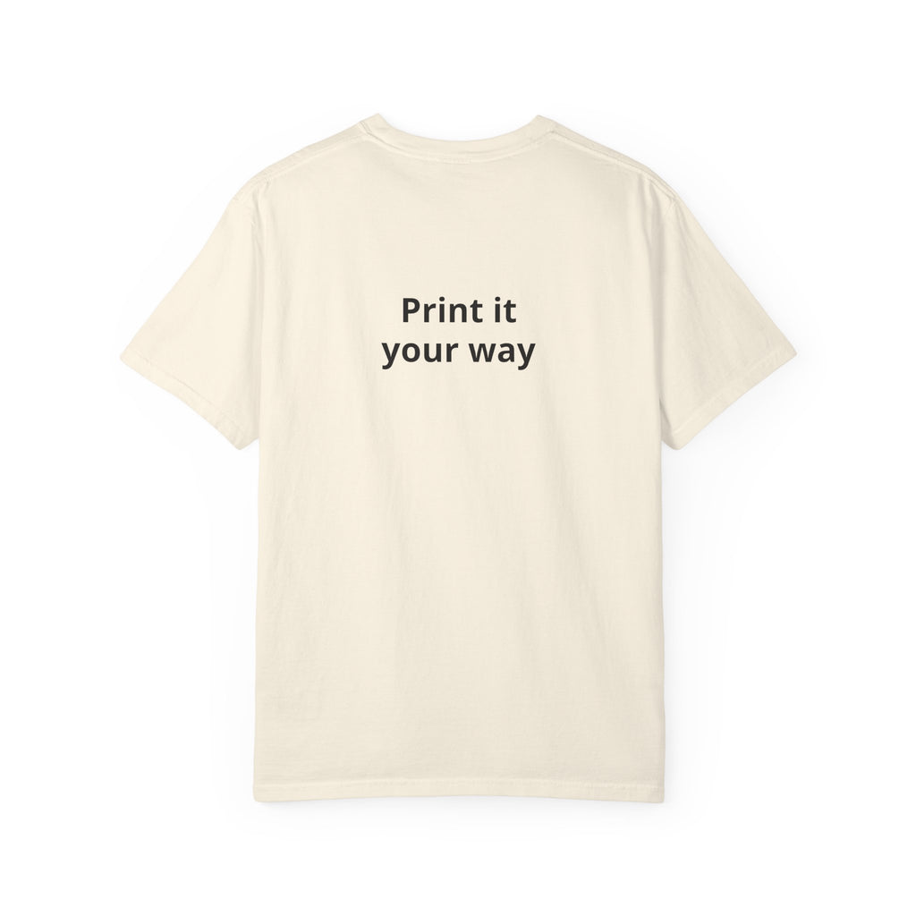 Custom “Print It Your Way” Garment-Dyed T-Shirt — Personalized White Tee
