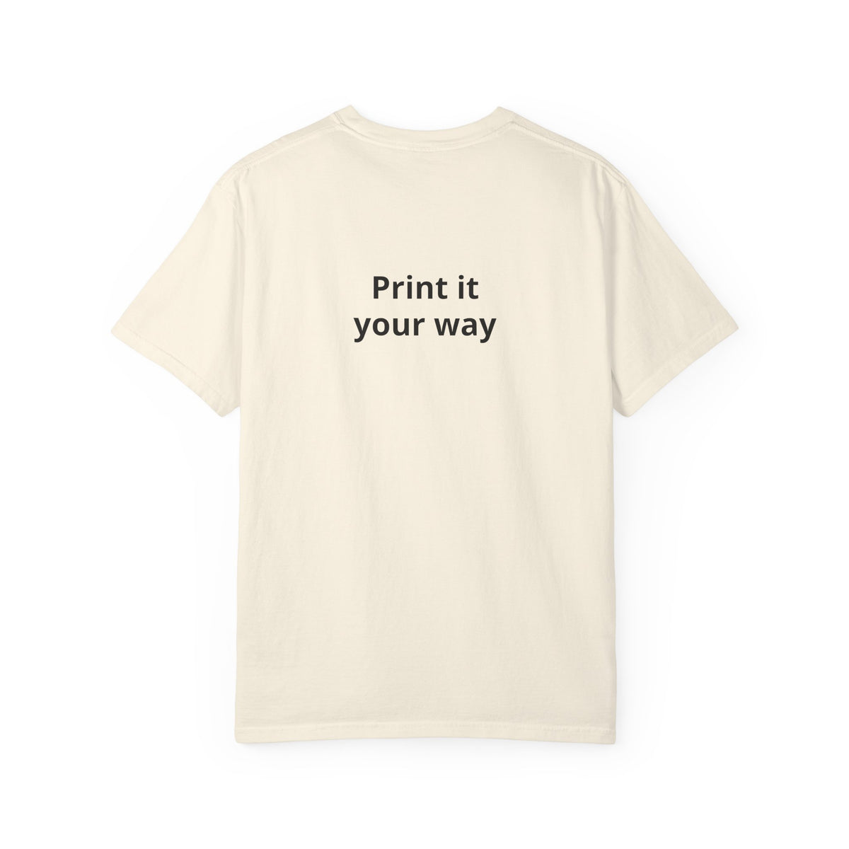 Custom “Print It Your Way” Garment-Dyed T-Shirt — Personalized White Tee